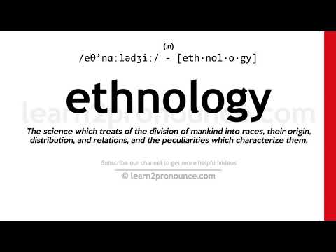 Pronunciation of Ethnology | Definition of Ethnology