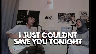 I JUST COULDN'T SAVE YOU TONIGHT - ARDHITO FT. AURELIE ( COVER BY HABIBIE \u0026 NAZWA )