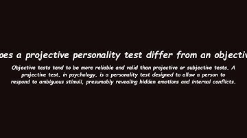 How does a projective personality test differ from an objective test