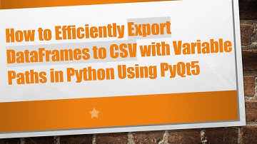 How to Efficiently Export DataFrames to CSV with Variable Paths in Python Using PyQt5