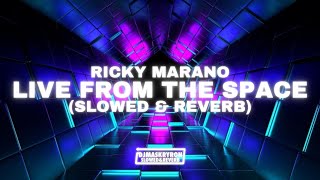 Ricky Marano - Live From The Space (Slowed & Reverb)