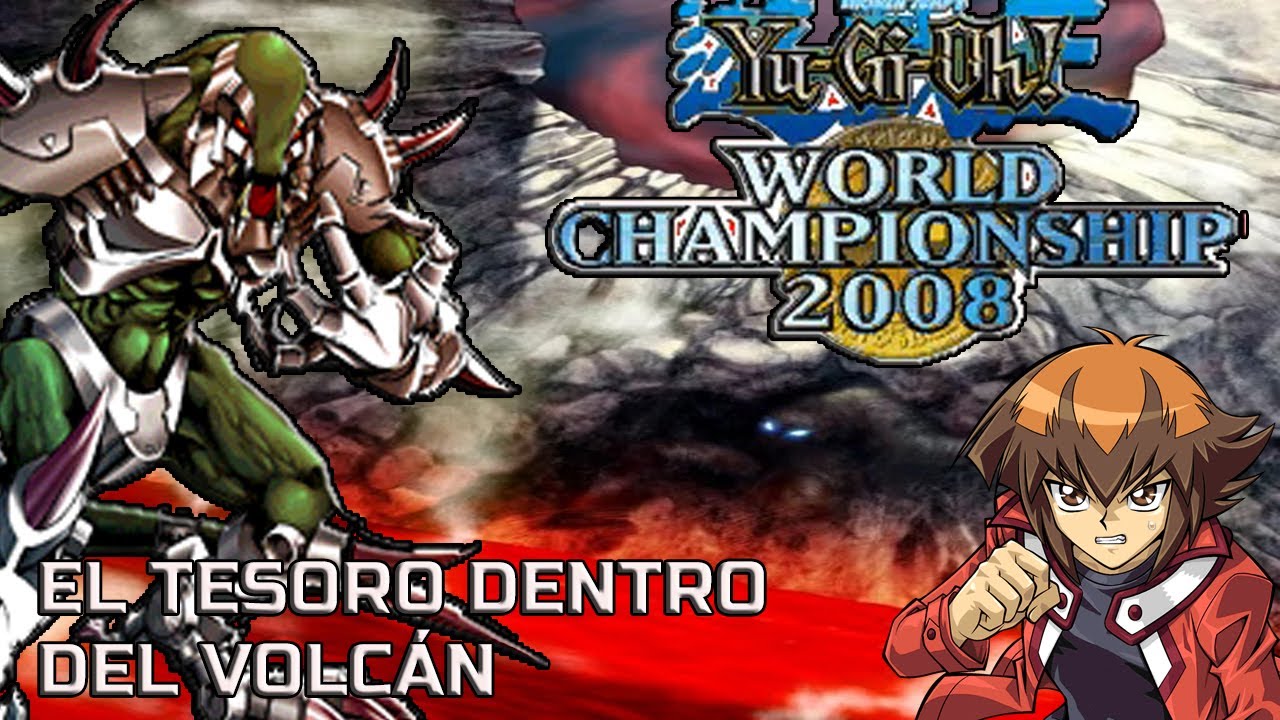 Yu-Gi-Oh! World Championship 2008 | EL TESORO DENTRO DEL VOLCÁN - YouTube