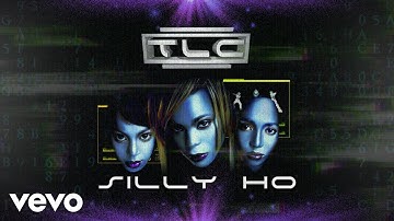 TLC - Silly Ho (Official Audio)
