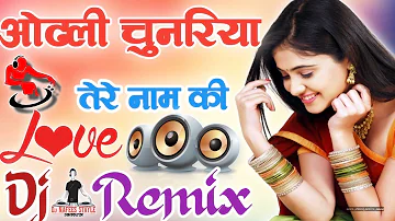 Odh li Chunariya Tere Naam [Dj Remix]Dance Special Hindi Dj Viral Song Remix By Dj NAFEES