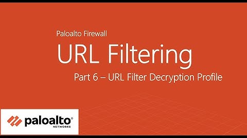 21. Part 6 - URL Filter Decryption Profile | Palo Alto Firewall URL Filtering