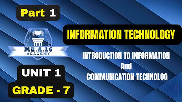 IT GRADE 7 UNIT 1 PART 1/1.1. INFORMATION AND COMMUNICATION TECHNOLOGY