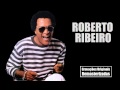 ROBERTO RIBEIRO - Samba de Raiz   CD c/ 20 Faixas