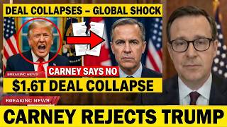 Carney REJECTS Trump Demands — $1.6 Trillion Deal COLLAPSES and Triggers Global Shockwaves