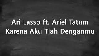 Ari Lasso Ft Ariel Tatum  Karena Aku Tlah Denganmu  Genz Lirik