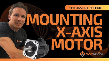 Mounting X-Axis Servo Motor - MachMotion Self-Install Support