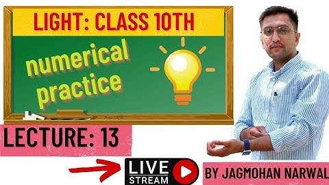 Lec:13 LIGHT {Class 10th) by Jagmohan Narwal
