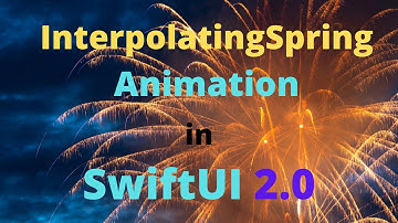How to use InterpolatingSpring Animation in SwiftUI 2.0