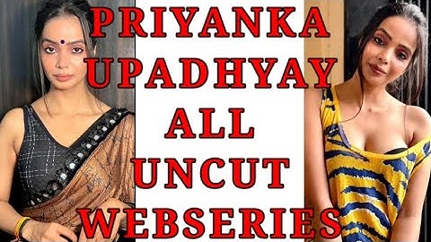 PRIYANKA UPADHYAYA TOP UNCUT WEBSERIES NAMES#UNCUT NEWZ 247