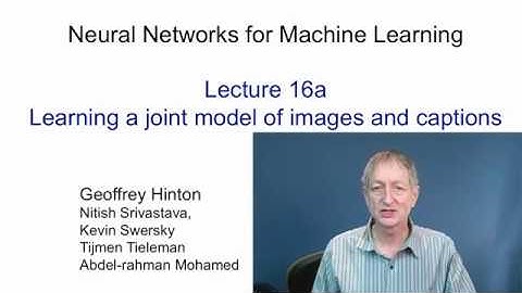 Lecture 16.1 — Learning a joint model of images and captions — [ Deep Learning | Hinton | UofT ]