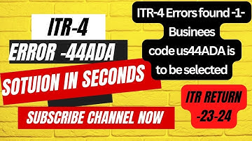 WHY ITR 4 Errors found  1  Businees code us44ADA  SOLUTION IN SECONDS #ITR-23-24
