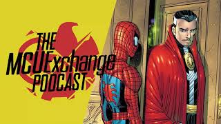 Doctor Strange Joins Spidey 3 - The MCUExchange Podcast