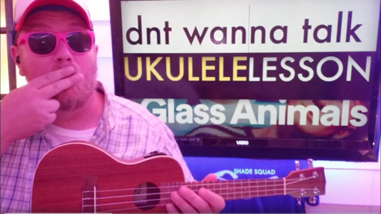 How To Play I Don't Wanna talk i just wanna dance Ukulele glass animals