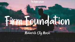 Maverick City Music - Firm Foundation (He Won't) (Lyrics)