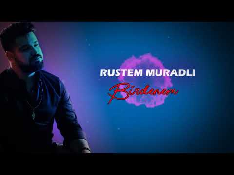 Rustem Muradli - Birdenem