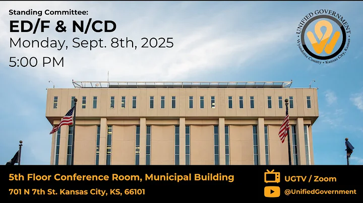 9/8/25- Economic Development & Finance and Neighborhood & Community Development Standing Committees