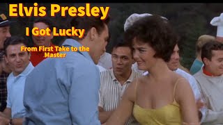 Elvis Presley -  I Got Lucky - From First Take to the Master