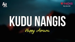 Kudu Nangis - Happy Asmara (LIRIK)