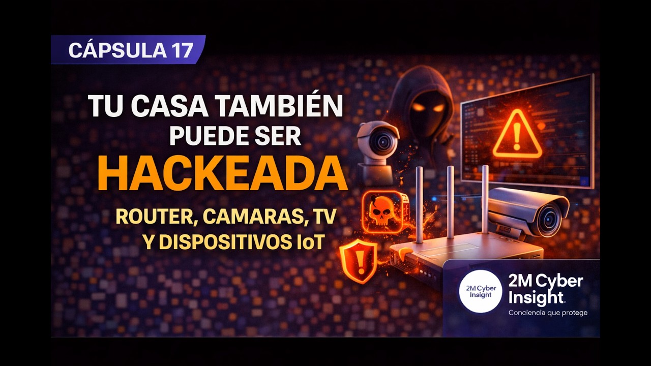 Tu casa también puede ser hackeada: router, cámaras y dispositivos IoT | 2MCI Cápsula 17 #2mci