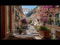 Italian Seaside Music & Amalfi Coast Vibes ~ Relaxing Morning Coffee