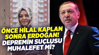 Önce Hilal Kaplan Sonra Erdoğan Depremin Suçlusu Muhalefet Mi? Krt Haber