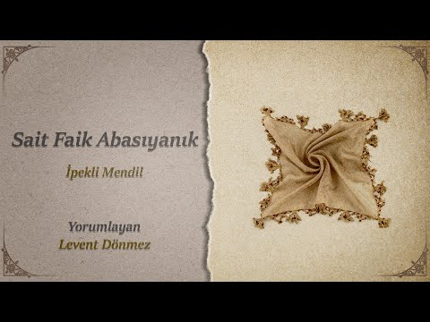 Sait Faik Abasıyanık / İpekli Mendil