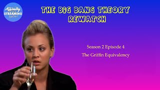 Big Bang Theory Rewatch Season 2 Episode 4, The Griffin Equivalency!