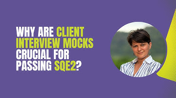 Why Are Client Interview Mocks Crucial for Passing SQE2?