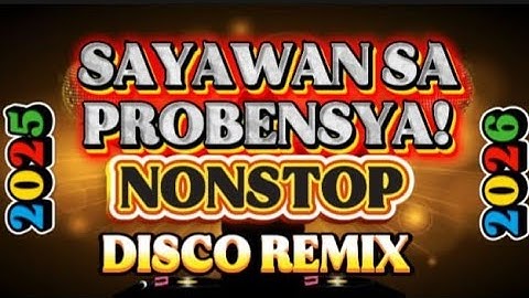 DISCO REMIX NONSTOP SAYAWAN SA PROBINSYA 💫2025-2026