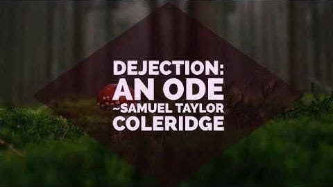 #Dejection# Dejection: An Ode by Samuel Taylor Coleridge (Detailed Analysis)