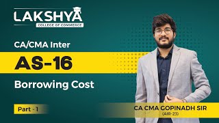 AS 16 PART 1 || CA/CMA INTER || BY CA CMA GOPINATH SIR (AIR 23)