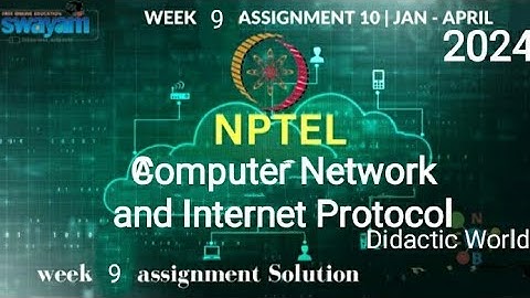 NPTEL- COMPUTER NETWORK AND. INTERNET PROTOCOL Week-9 Assignment