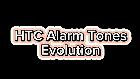 HTC Alarm Tone Evolution