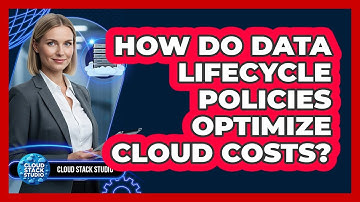 How Do Data Lifecycle Policies Optimize Cloud Costs?