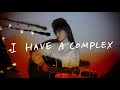 I HAVE A COMPLEX /  野田愛実【SelfCover】