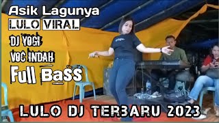 LULO DJ TERBARU 2023 | DJ YOGI