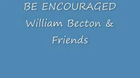 Be Encouraged by William Becton & Friends