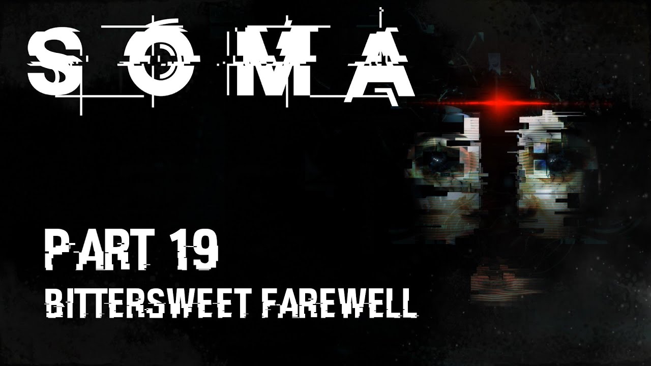Bittersweet Farewell - Part 19 - SOMA