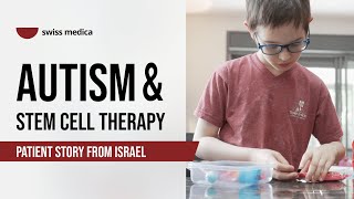 Autism & Stem Cell Therapy: Patient Story from Israel