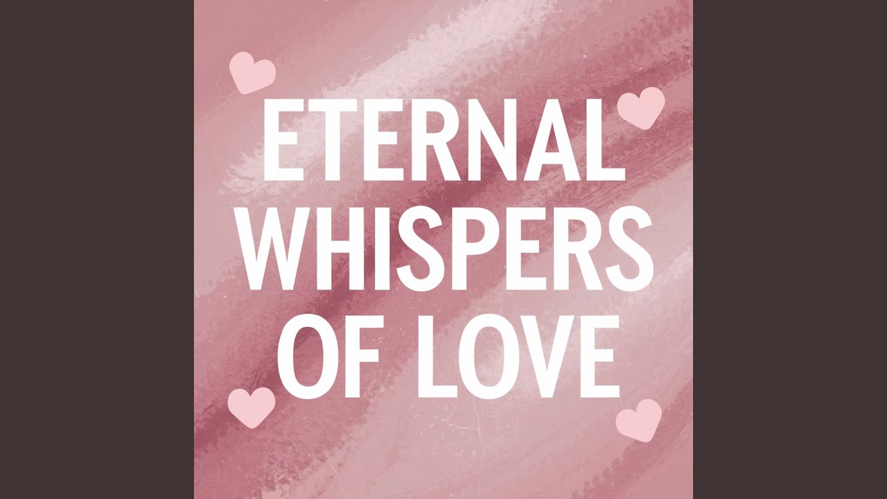 Eternal Whispers of Love - YouTube