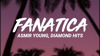 Asmir Young, Diamond Hits - Fanática (Letra/Lyrics)