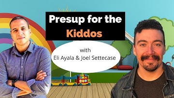 Presup for the Kiddos w/ Eli Ayala & Joel Settecase