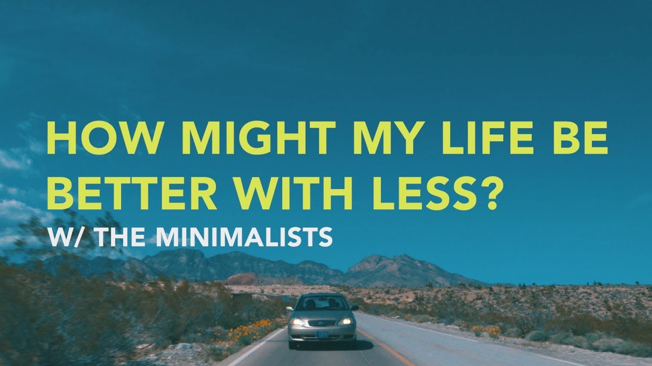 How Might My Life Be Better With Less? How Might My Life Be Better With Less?