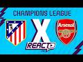 ATLÉTICO MADRID X ARSENAL - Champions League FSC React