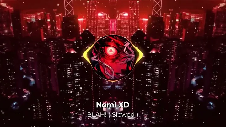Nomi XD   BLAH!  Slowed | Official Audio | sensacio (ultra slowed ) noh park