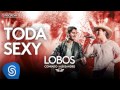 Conrado e Aleksandro - Toda Sexy (Álbum Lobos) [Áudio Oficial]